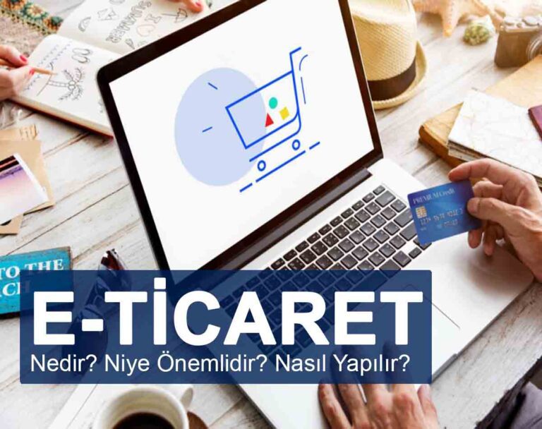 E-Ticaret Yönetimi Nedir? Niye Önemlidir? E-Ticaret Yönetimi Nasıl Yapılır?