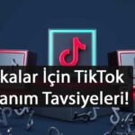Markalar İçin TikTok Kullanım Tavsiyeleri!