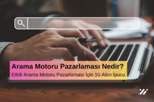 Etkili Arama Motoru Pazarlaması İçin 10 Altın İpucu