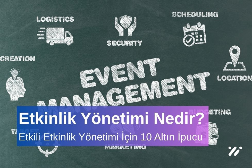 Etkili Etkinlik Yönetimi İçin 10 Altın İpucu