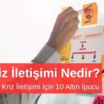 Etkili Kriz İletişimi İçin 10 Altın İpucu