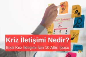 Etkili Kriz İletişimi İçin 10 Altın İpucu