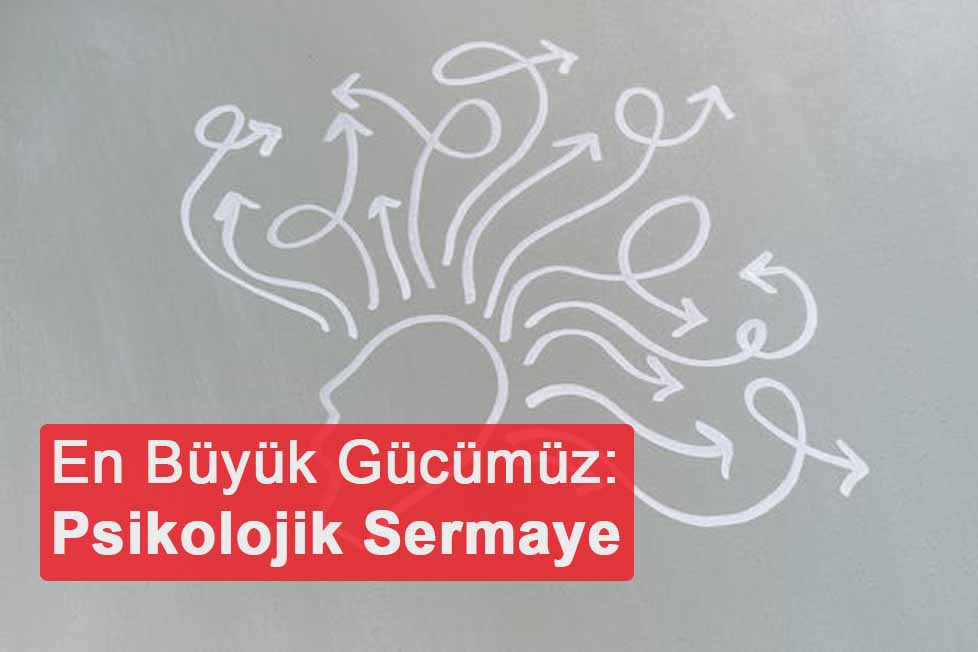 En Büyük Gücümüz: Psikolojik Sermaye