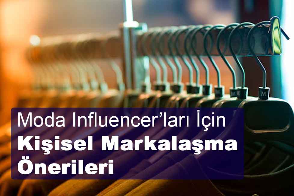 Moda Influencer’ları İçin Kişisel Markalaşma Önerileri