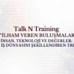 2026’da İş Dünyasını Şekillendiren Trendler Talk N Training “İlham Veren Buluşmalar” Serisinde!