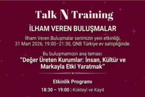 TalkNTraining “İlham Veren Buluşmalar” ile İş Dünyasını QNB Türkiye Ev Sahipliğinde Buluşturuyor