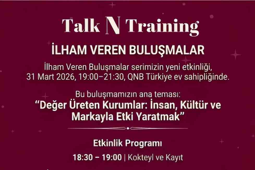 TalkNTraining “İlham Veren Buluşmalar” ile İş Dünyasını QNB Türkiye Ev Sahipliğinde Buluşturuyor
