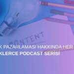 İçerik Pazarlaması Hakkında Her Şey: İçeriklerce Podcast Serisi