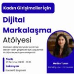 Kadın Girişimciler İçin "Dijital Markalaşma Atölyesi" Başlıyor