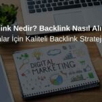 Backlink Nedir? Backlink Nasıl Alınır? Markalar İçin Backlink Stratejisi