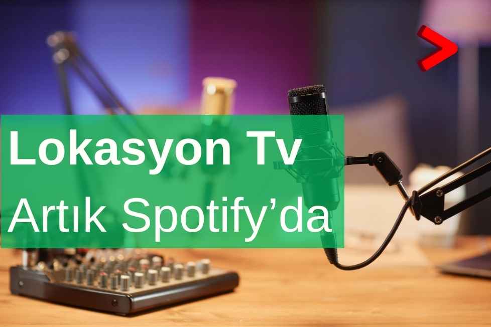 Ekosistemin Buluşma Noktası Lokasyon Tv Artık Spotify'da!