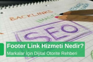 Footer Link Hizmeti: Markalar İçin Dijital Otorite Rehberi