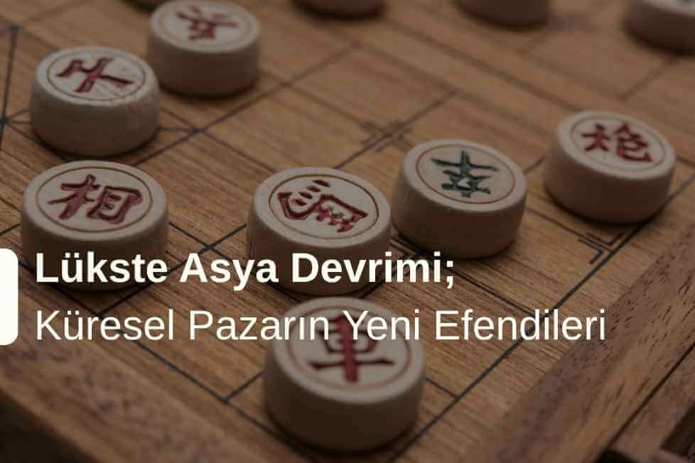 Lükste Asya Devrimi; Küresel Pazarın Yeni Efendileri