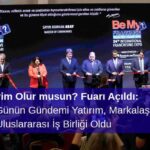 Bayim Olur musun? Fuarı Açıldı: İlk Günün Gündemi Yatırım, Markalaşma ve Uluslararası İş Birliği Oldu