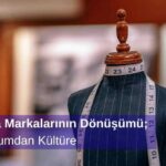 Moda Markalarının Dönüşümü; Podyumdan Kültüre